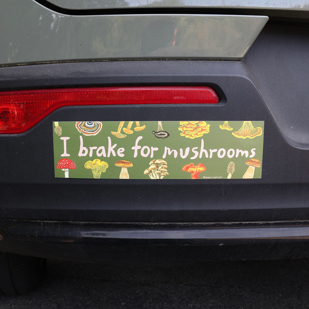 I Brake for Mushrooms Bumper Sticker