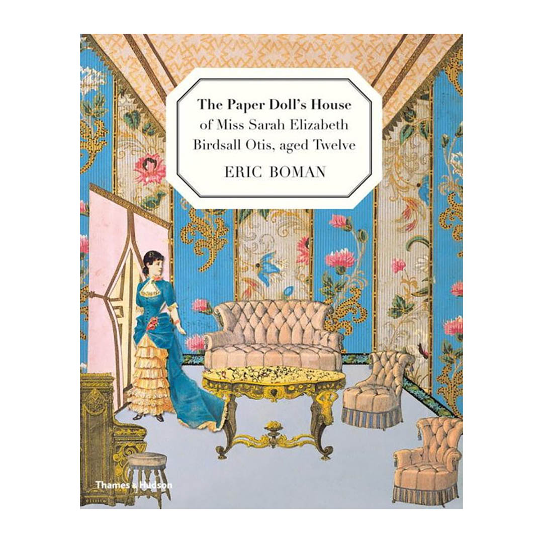 The Paper Doll's House of Miss Sarah Elizabeth Birdsall Otis, aged Twelve