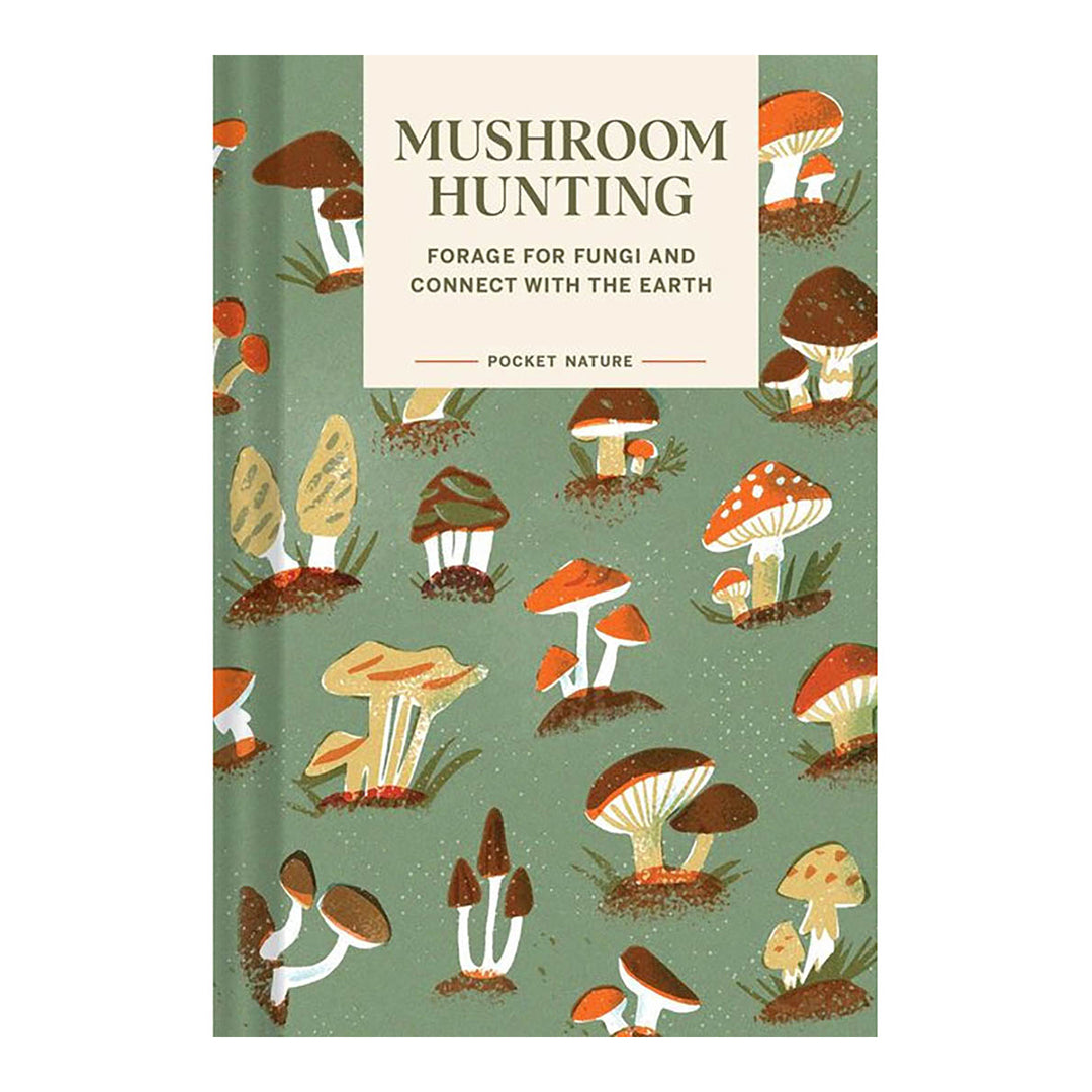 Mushroom Hunting: Forage for Fungi and Connect with the Earth