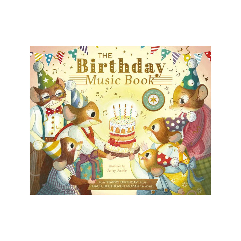 The Birthday Music Book: Play Happy Birthday and Celebratory Music by Bach, Beethoven, Mozart, and More