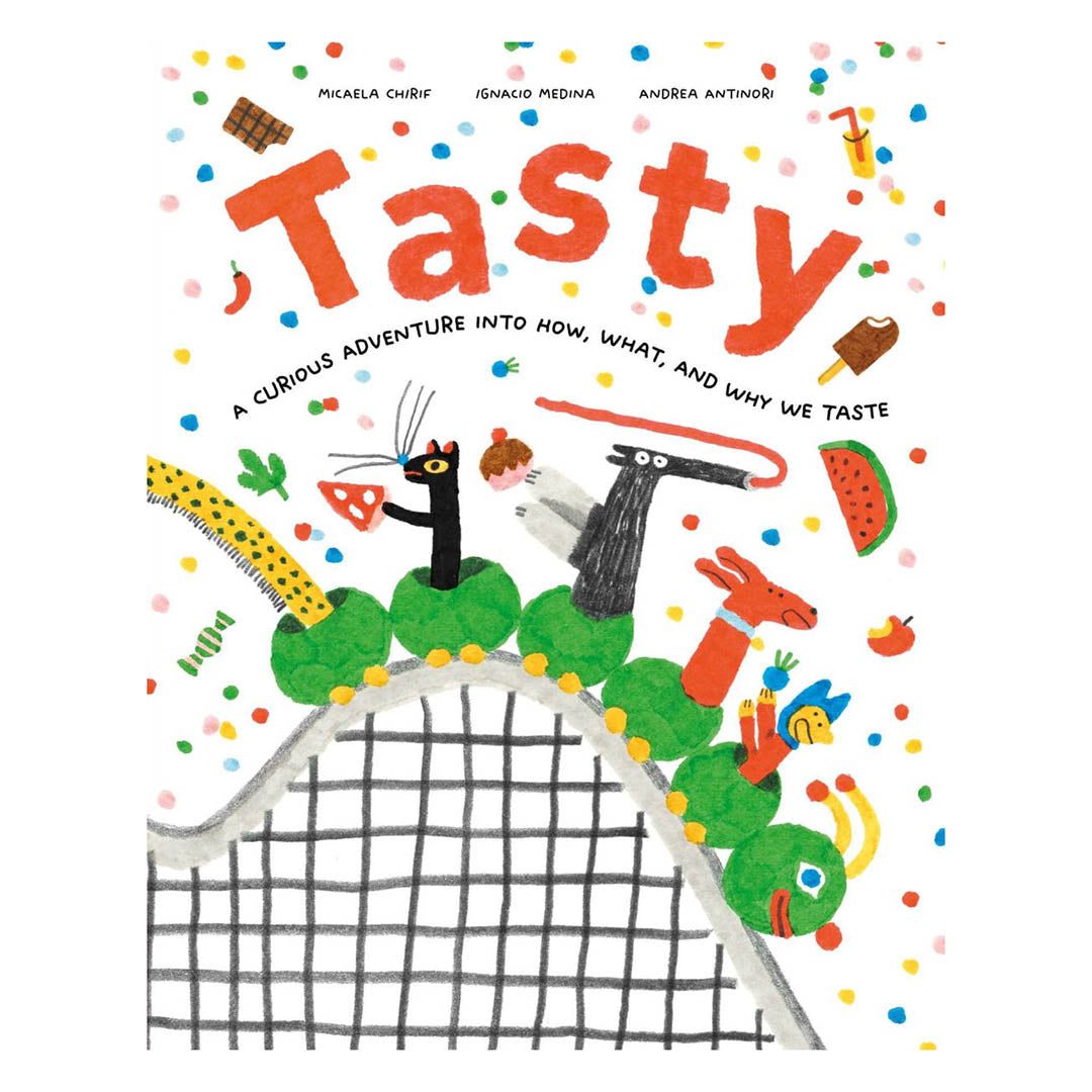 Tasty: A Curious Adventure into How, What, and Why We Taste