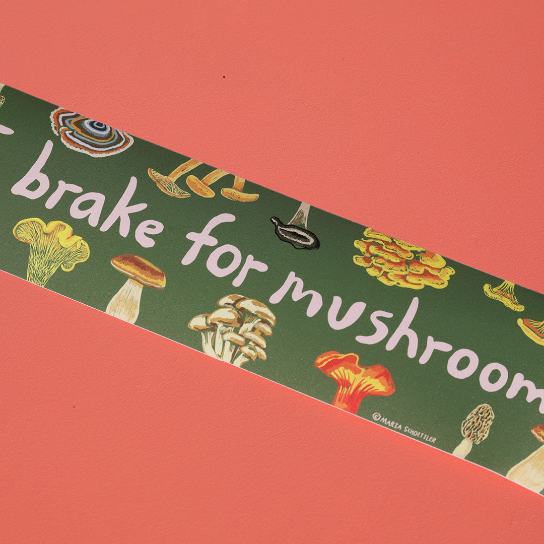 I Brake for Mushrooms Bumper Sticker