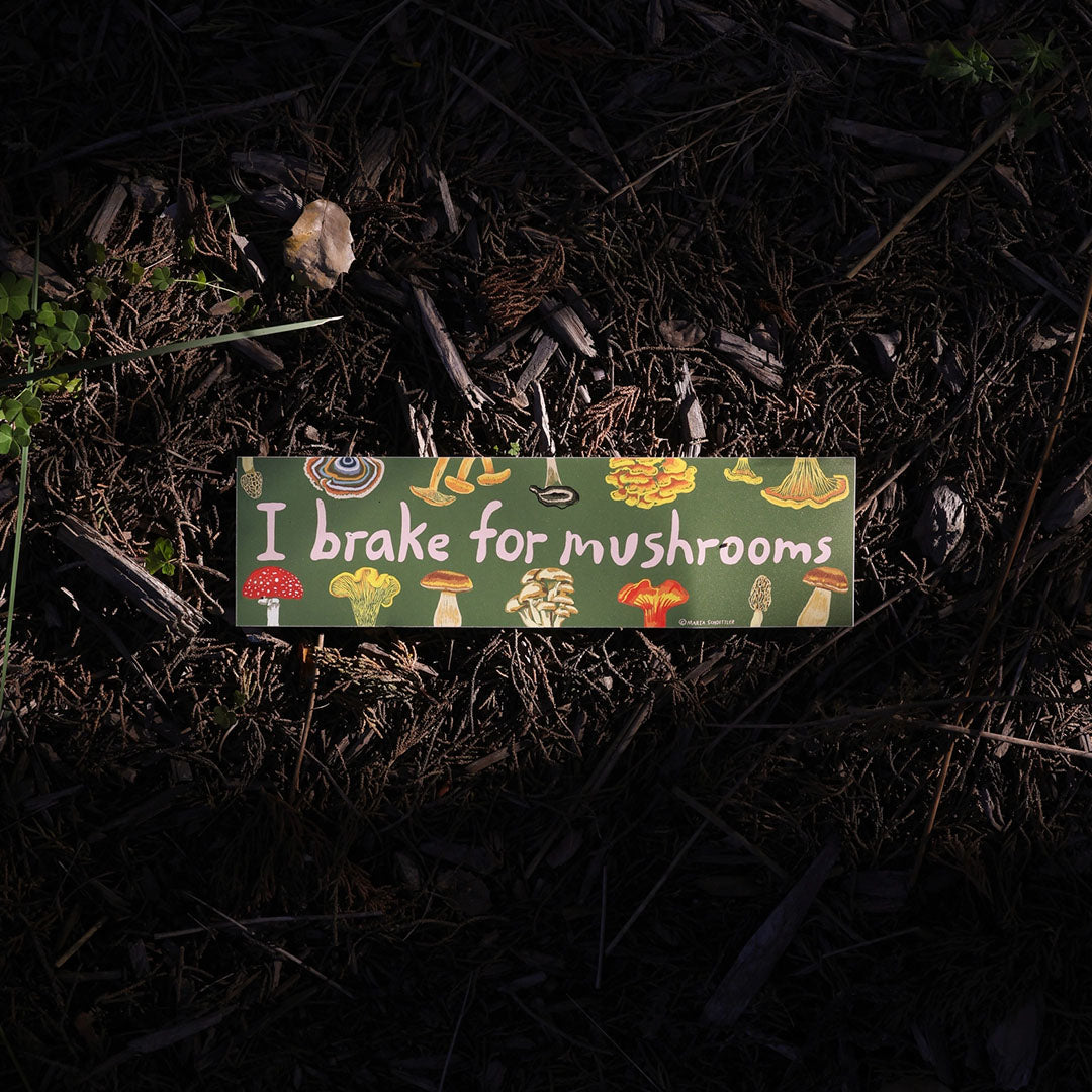 I Brake for Mushrooms Bumper Sticker